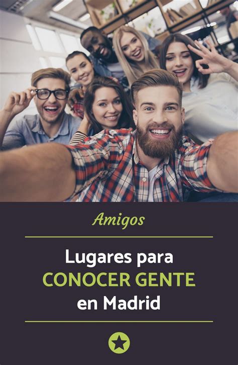 conocer gente madrid|Los mejores lugares para conocer gente en Madrid